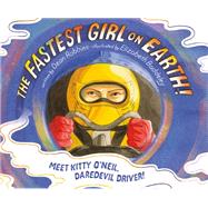 The Fastest Girl on Earth! Meet Kitty O'Neil, Daredevil Driver! by Robbins, Dean; Baddeley, Elizabeth, 9780593125717