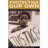 Protecting Our Own Race, Crime, and African Americans by Russell-Brown, Katheryn, 9780742545717