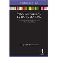Teaching Science Through Embodied Learning: Dramatizing Key Concepts by Branscombe; Margaret, 9781138615717