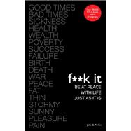 F**k It: Be at Peace with Life, Just as It Is by Parkin, John C., 9781401955717