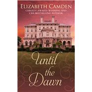 Until the Dawn by Camden, Elizabeth, 9781410485717