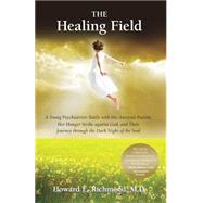 The Healing Field by Richmond, Howard E., M.d., 9781497475717