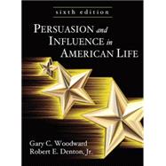 Persuasion and Influence in American Life by Woodward, Gary C.; Denton, Robart E., Jr., 9781577665717
