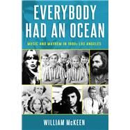 Everybody Had an Ocean Music and Mayhem in 1960s Los Angeles by McKeen, William, 9781641605717