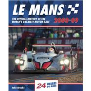 Le Mans 2000-09 The official history of the world's greatest motor race by Brooks, John, 9781910505717