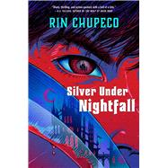 Silver Under Nightfall by Chupeco, Rin, 9781982195717
