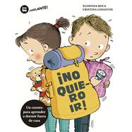 No quiero ir! by Roca, Elisenda; Losantos, Cristina, 9788483435717