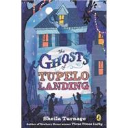 The Ghosts of Tupelo Landing by Turnage, Sheila, 9780142425718