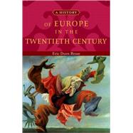 A History of Europe in the Twentieth Century by Brose, Eric Dorn, 9780195135718