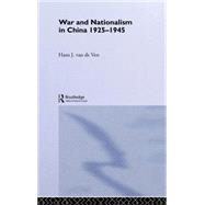War and Nationalism in China: 1925-1945 by van de Ven,Hans, 9780415145718