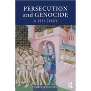 Persecution and Genocide: A History by Phillips; Gervase, 9780415695718