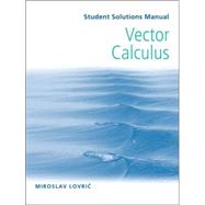 Student Solutions Manual to accompany Vector Calculus by Lovric, Miroslav, 9780471725718