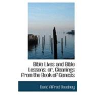 Bible Lives and Bible Lessons; Or, Gleanings from the Book of Genesis by Doudney, David Alfred, 9780559005718