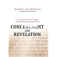 Concealment and Revelation by Halbertal, Moshe, 9780691125718