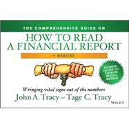 The Comprehensive Guide on How to Read a Financial Report, + Website Wringing Vital Signs Out of the Numbers by Tracy, John A.; Tracy, Tage C., 9781118735718