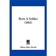 Born a Soldier by Sitwell, Sidney Mary, 9781120165718