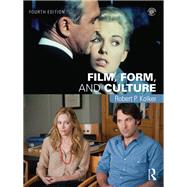 Film, Form, and Culture: Fourth Edition by Kolker; Robert P., 9781138845718