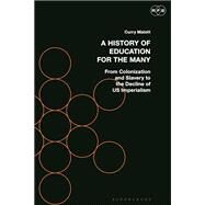 A History of Education for the Many by Malott, Curry; Ford, Derek R.; Lewis, Tyson E., 9781350085718