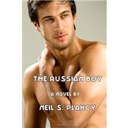 The Russian Boy by Plakcy, Neil S., 9781468135718