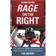 Rage on the Right The American Militia Movement from Ruby Ridge to the Trump Presidency by Crothers, Lane, 9781538115718