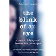 The Blink of an Eye A Memoir of Dyingand Learning How to Live Again by Schmidt Kjrgaard, Rikke; Bryson, Bill, 9781615195718