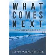 What Comes Next by Rolls, Trevor Wayne. Jr., 9781973655718