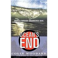 Ocean's End Travels Through Endangered Seas by Woodard, Colin, 9780465015719