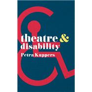 Theatre & Disability by Kuppers, Petra, 9781137605719