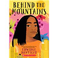 Behind the Mountains by Danticat, Edwidge, 9781338745719