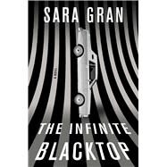 The Infinite Blacktop by Gran, Sara, 9781501165719