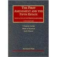 First Amendment & the Fifth Estate: Regulation of Electronic Mass Media by Carter, T. Barton; Franklin, Marc A.; Wright, Jay B., 9781587785719
