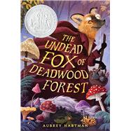 The Undead Fox of Deadwood Forest by Hartman, Aubrey, 9780316575720