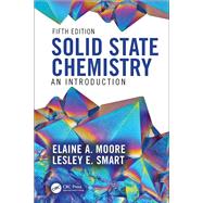 Solid State Chemistry: An Introduction by Elaine A. Moore; Lesley E. Smart, 9780367135720