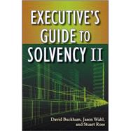 Executive's Guide to Solvency II by Buckham, David; Wahl, Jason; Rose, Stuart, 9780470545720