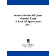 Women Novelists of Queen Victoria's Reign : A Book of Appreciations (1897) by Oliphant, Margaret Wilson, 9780548785720
