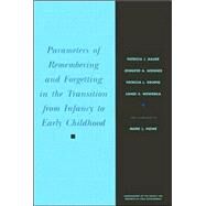 Parameters of Remembering and Forgetting in the Transition from Infancy to Early Childhood by Bauer, Patricia J.; Wenner, Jennifer; Dropik, Patricia; Wewerka, Sandi, 9780631225720
