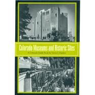 Colorado Museums and Historic Sites by Danilov, Victor J., 9780870815720