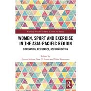 Women, Sport and Exercise in the Asia-Pacific Region: Domination, Resistance, Accommodation by Molnar; Gyozo, 9781138895720