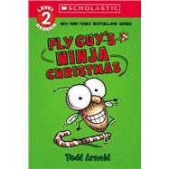 Fly Guy's Ninja Christmas (Scholastic Reader, Level 2) Scholastic Reader! Level 2 by Arnold, Tedd; Arnold, Tedd, 9781338875720