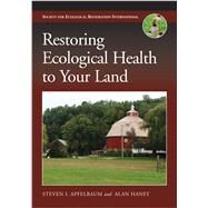 Restoring Ecological Health to Your Land by Apfelbaum, Steven I.; Haney, Alan; Vinyeta, Kirsten R., 9781597265720