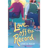Love, Off the Record by Markum, Samantha, 9781665955720