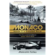 Monaco Inside F1's Greatest Race by Folley, Malcolm, 9781784755720