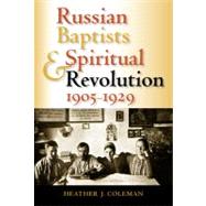 Russian Baptists And Spiritual Revolution, 1905-1929 by COLEMAN, HEATHER J., 9780253345721