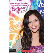 From Me to YouTube: The Unofficial Guide to Bethany Mota by Klein, Emily, 9780545875721