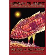 Heavy Planet And Other Science Fiction Stories by Rothman, Milton A., 9780809515721