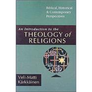 An Introduction to the Theology of Religions by Karkkainen, Veli-Matti, 9780830825721