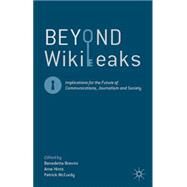 Beyond WikiLeaks Implications for the Future of Communications, Journalism and Society by Brevini, Benedetta; Hintz, Arne; McCurdy, Patrick, 9781137275721