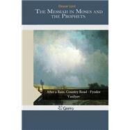 The Messiah in Moses and the Prophets by Lord, Eleazar, 9781505555721