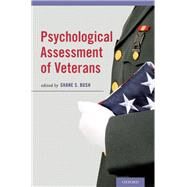 Psychological Assessment of Veterans by Bush, Shane S., 9780199985722