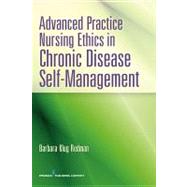 Advanced Practice Nursing Ethics in Chronic Disease Self-Management by Redman, Barbara Klug, 9780826195722